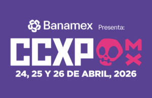 CCXPMX tendrá su tercera edición del 24 al 26 de abril de 2026 en el Centro Banamex
