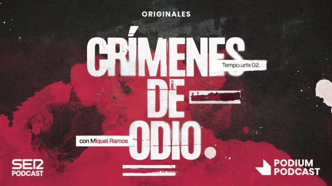 Podium Podcast estrena la segunda temporada de Crímenes de odio