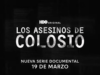 HBO Max estrena el 19 de marzo Los asesinos de Colosio, docuserie de tres episodios sobre el magnicidio de 1994