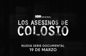 HBO Max estrena el 19 de marzo Los asesinos de Colosio, docuserie de tres episodios sobre el magnicidio de 1994