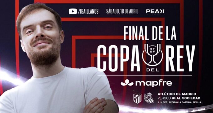 Ibai Llanos transmitirá la final de la Copa del Rey en YouTube con imagen