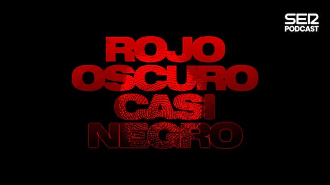 SER Podcast estrena el true crime Rojo oscuro casi negro