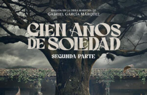 Netflix estrenará la segunda parte de Cien años de soledad el 5 de agosto