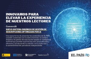 EL PAÍS lanza ConversIA, una plataforma de gestión de suscripciones impulsada por inteligencia artificial